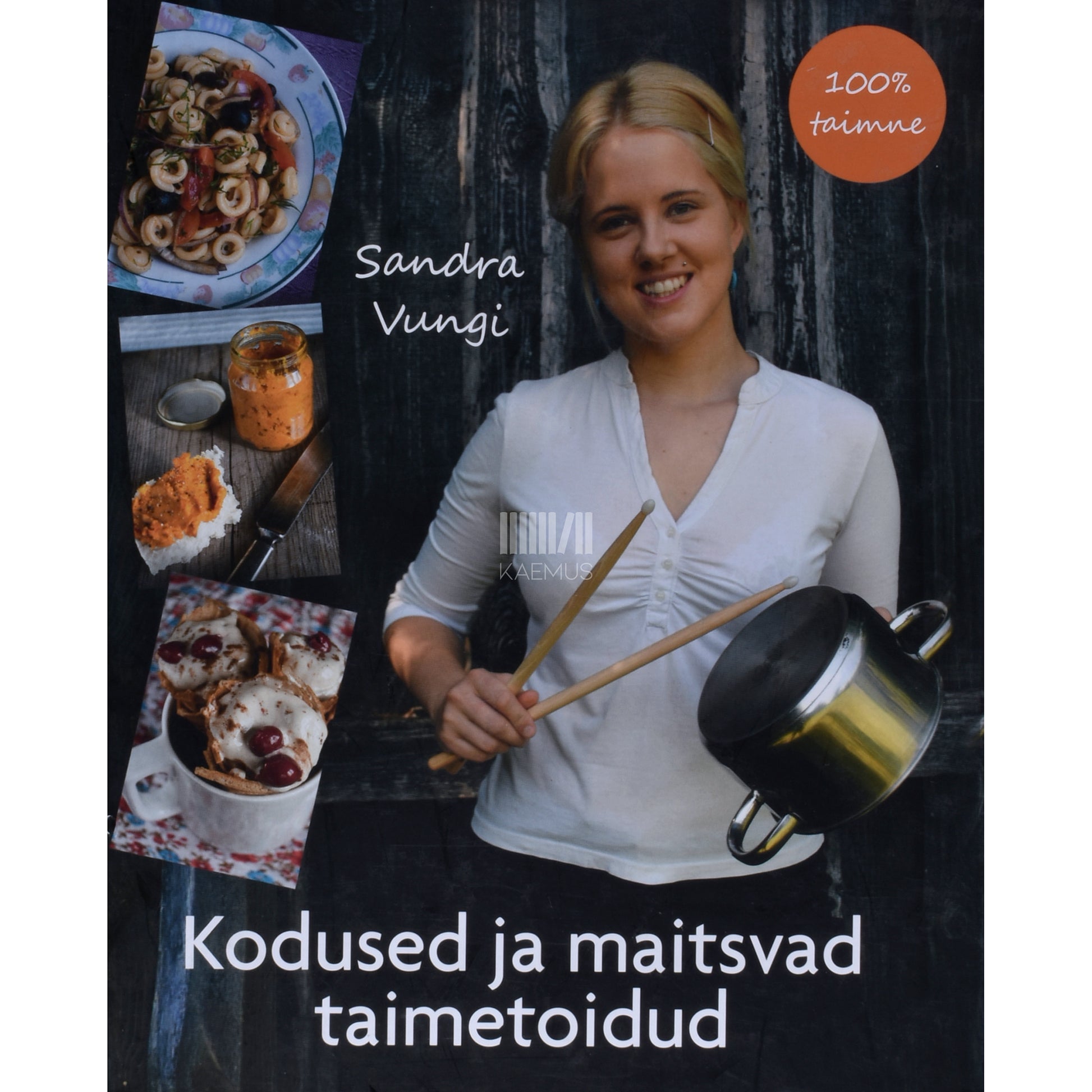 Sandra Vungi. Kodused ja maitsvad taimetoidud