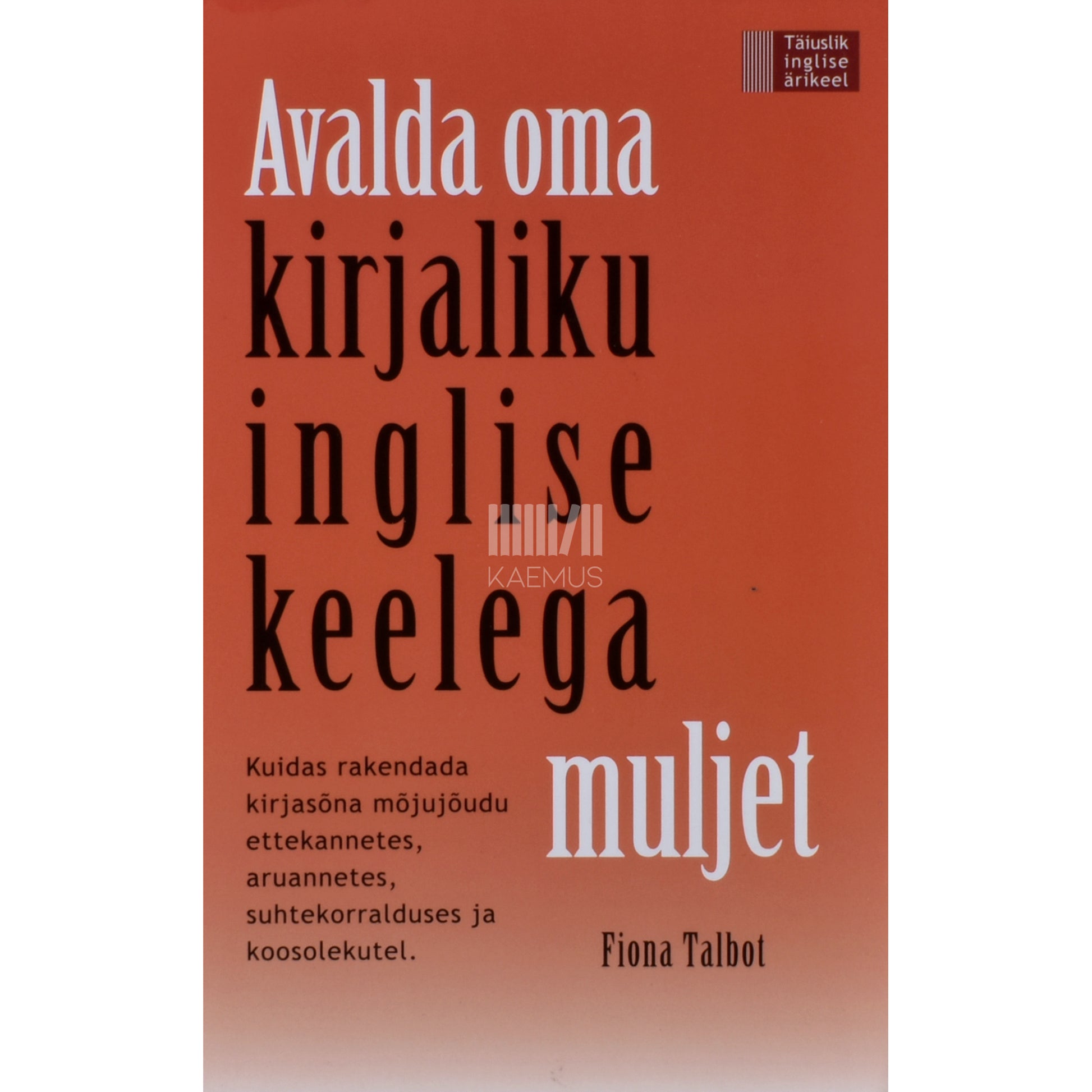 Fiona Talbot. Avalda oma kirjaliku inglise keelega muljet