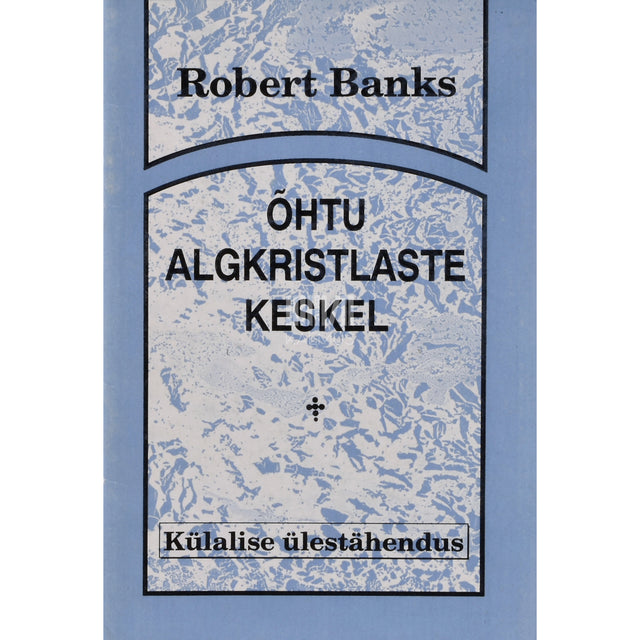 Robert J. Banks. Õhtu algkristlaste keskel