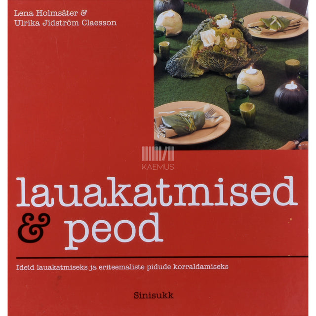 Ulrika Jidström Claesson, Lena Holmsäter. Lauakatmised &amp; peod