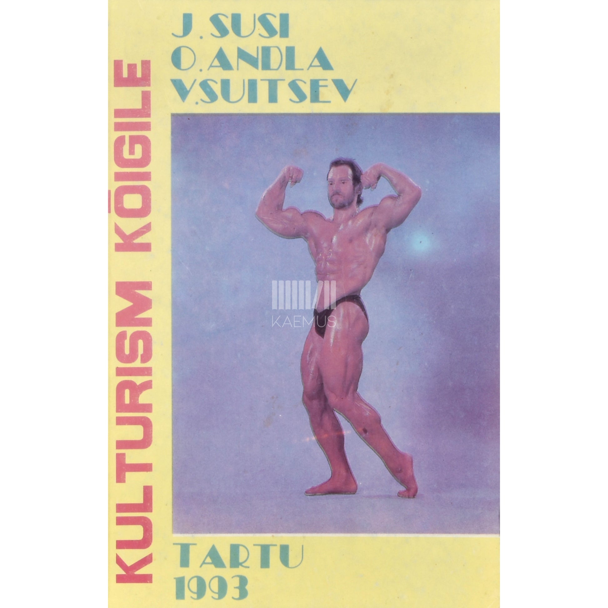 J. Susi, O. Andla, V. Suitsev. Kulturism kõigile