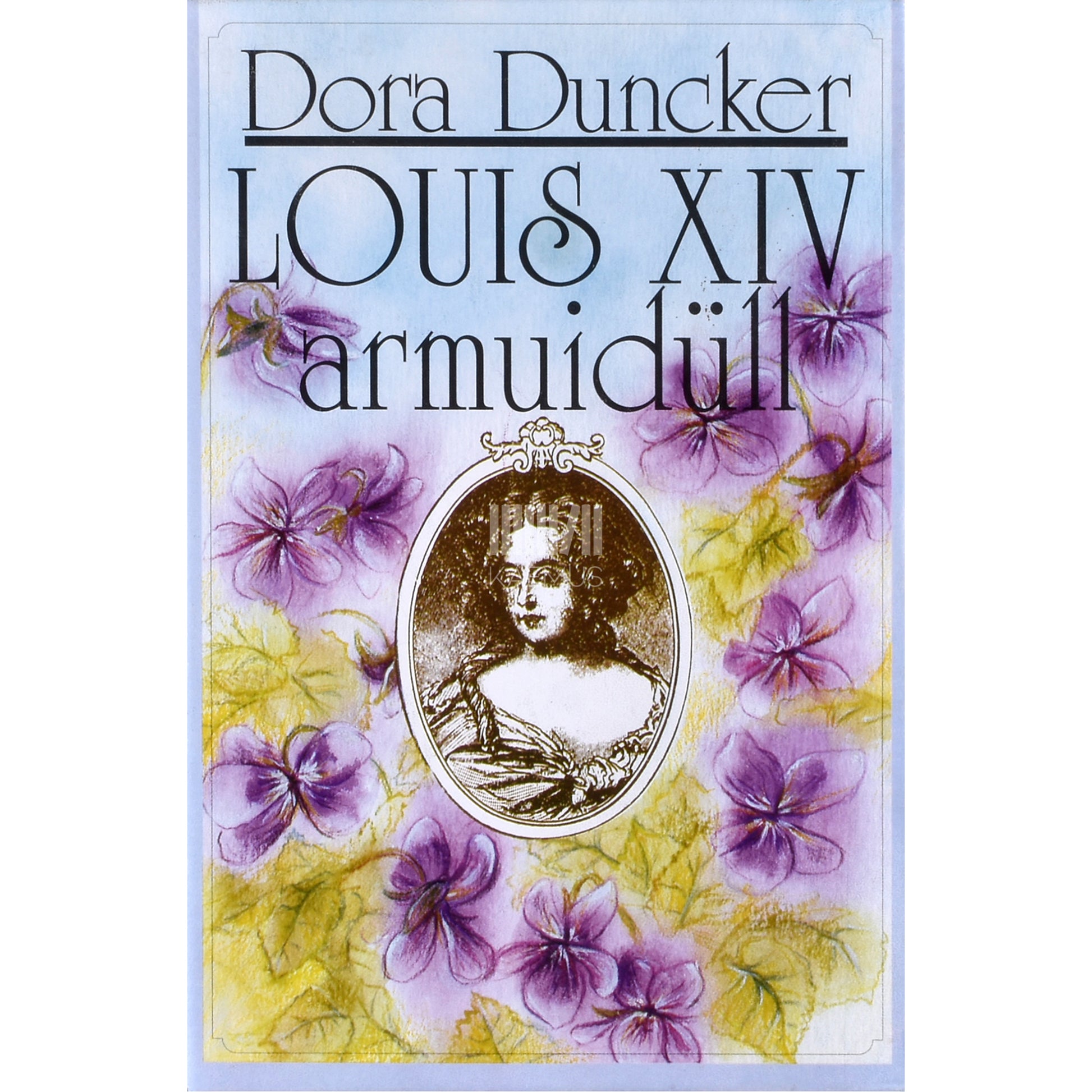 Dora Duncker. Louis XIV armuidüll