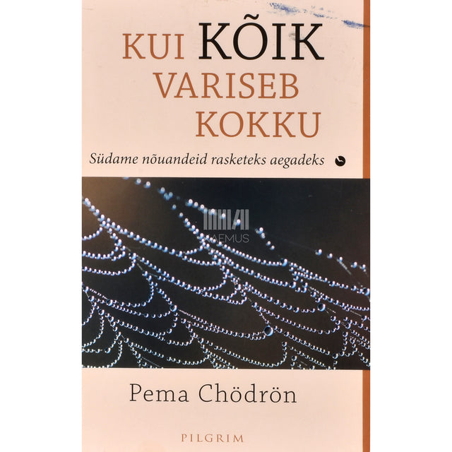 Pema Chödrön. Kui kõik variseb kokku