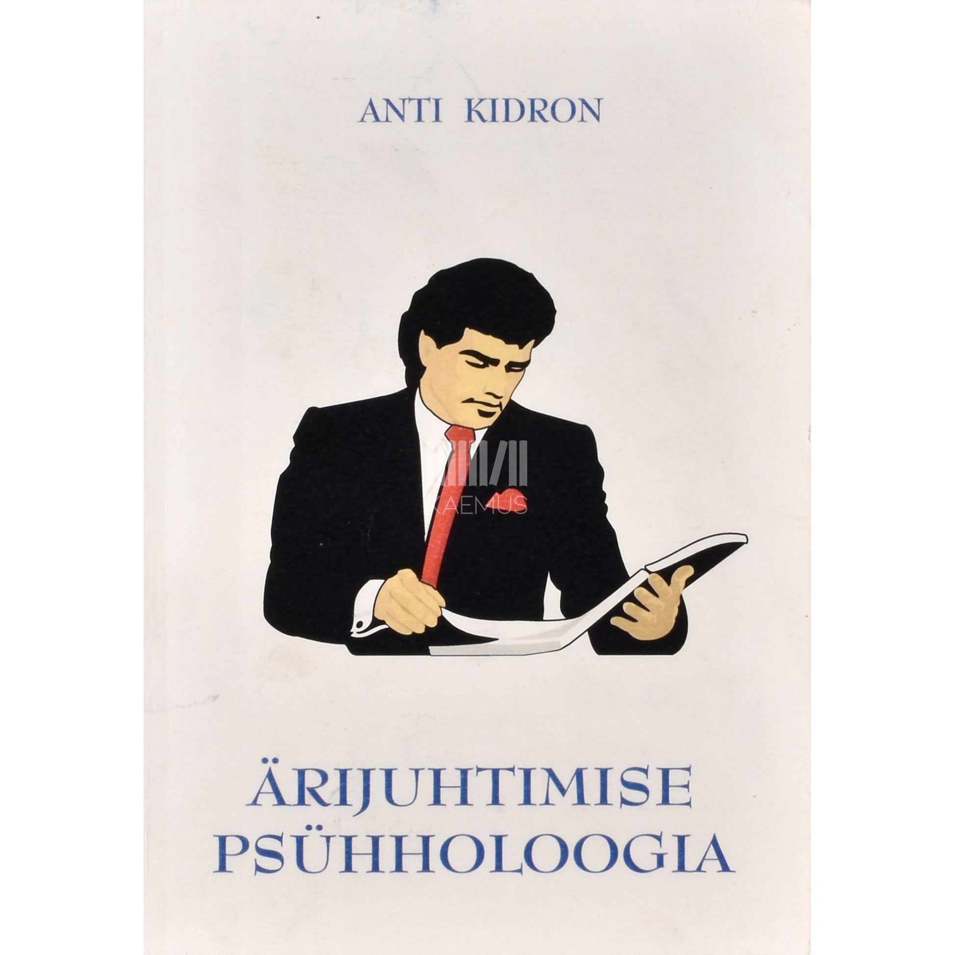 Anti Kidron. Ärijuhtimise psühholoogia