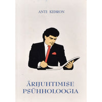 Anti Kidron Ärijuhtimise psühholoogia