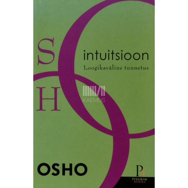 Osho. Intuitsioon. Loogikaväline tunnetus