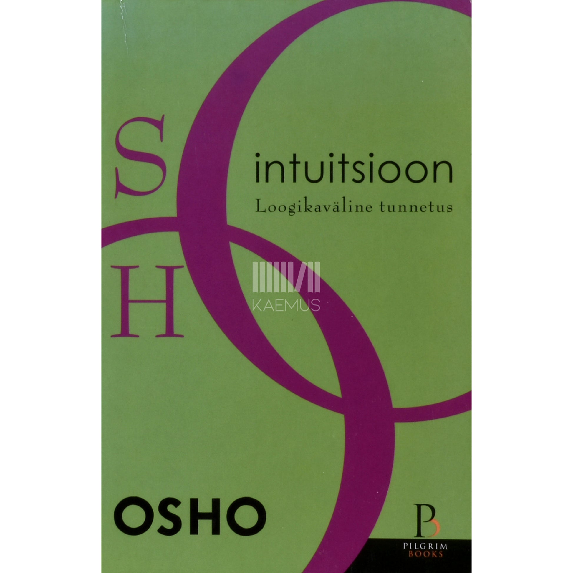 Osho. Intuitsioon. Loogikaväline tunnetus