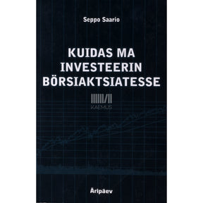 Seppo Saario Kuidas ma investeerin börsiaktsiatesse
