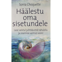 Sonia Choquette Häälestu oma sisetundele