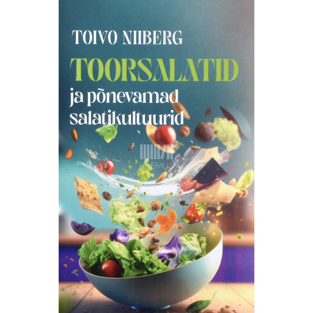 Toivo Niiberg. Toorsalatid ja põnevamad salatikultuurid