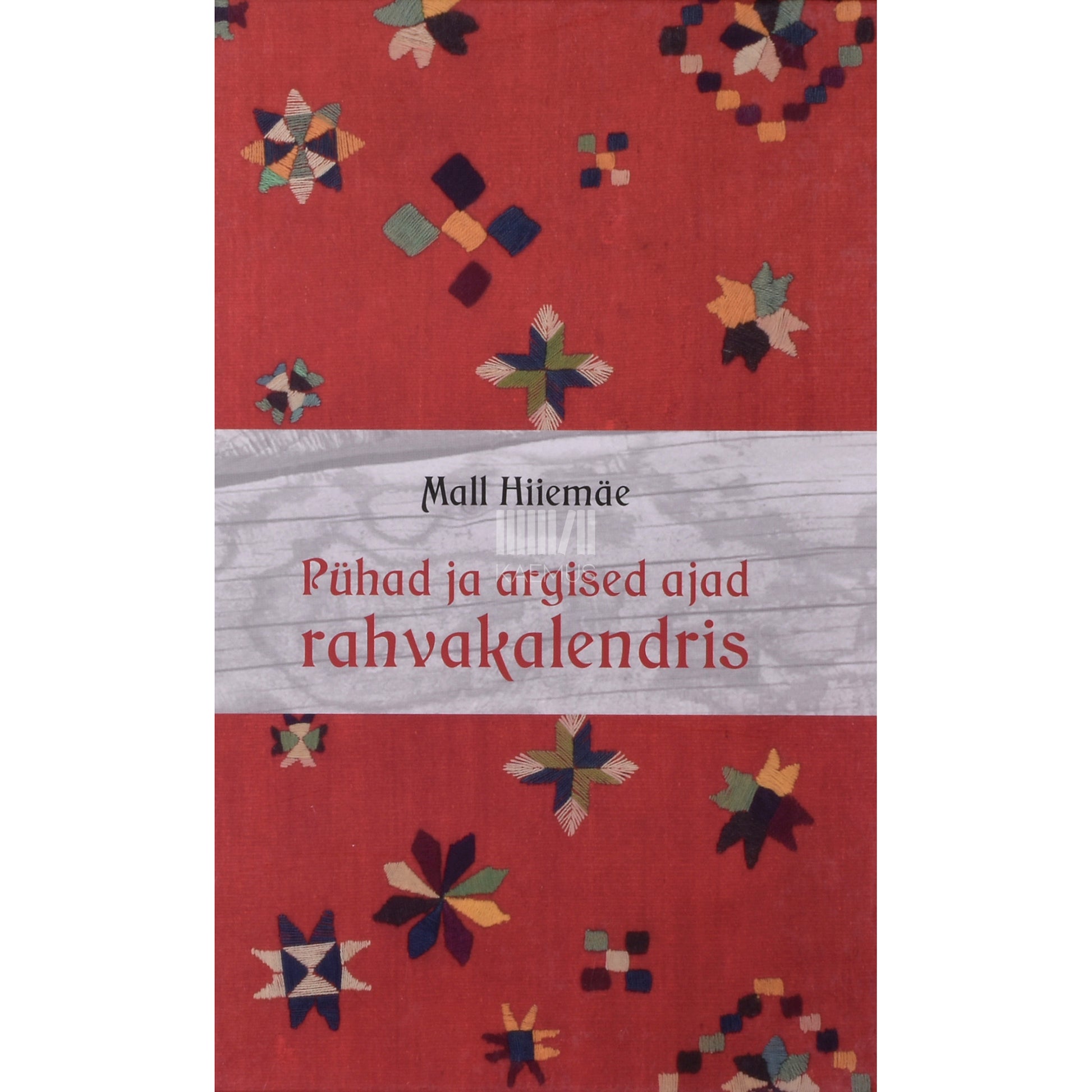 Mall Hiiemäe. Pühad ja argised ajad rahvakalendris