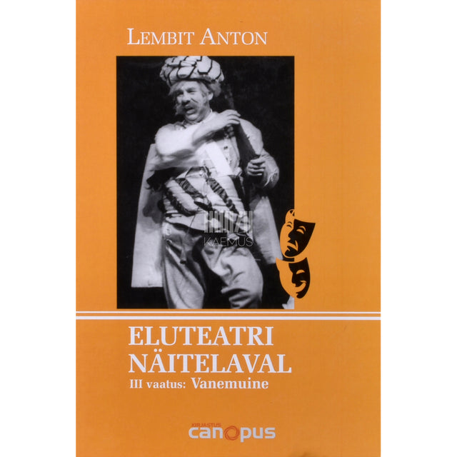 Lembit Anton. Eluteatri näitelaval. Vanemuine 3. osa