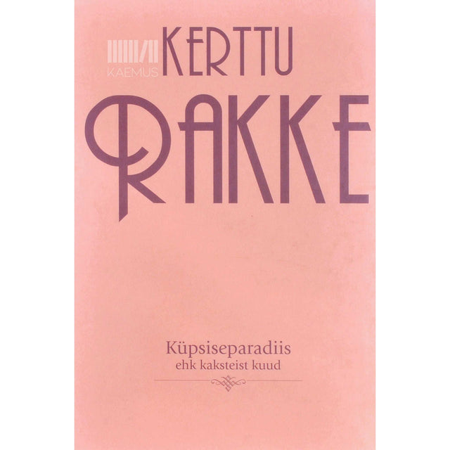 Kerttu Rakke - Küpsiseparadiis ehk Kaksteist kuud