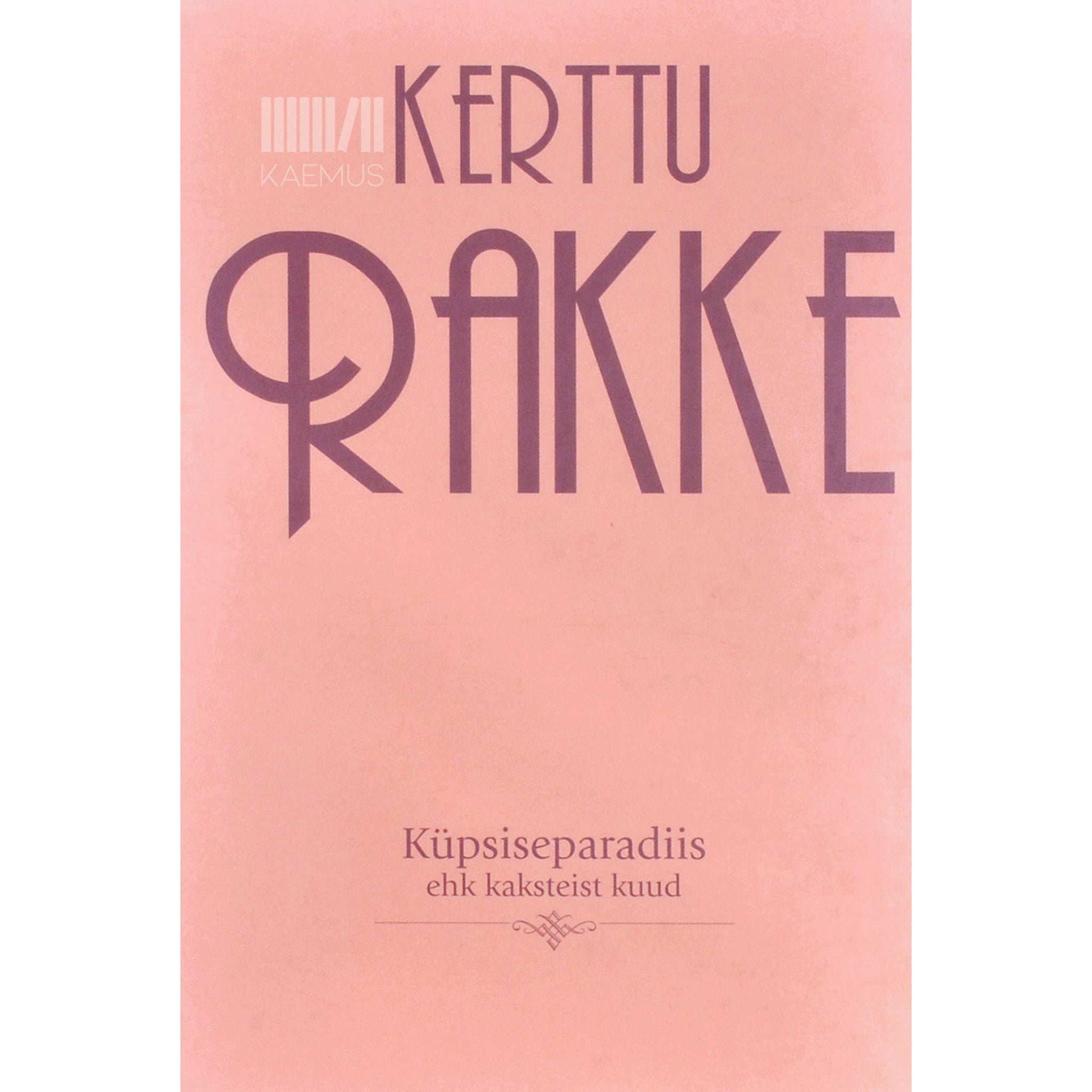 Kerttu Rakke - Küpsiseparadiis ehk Kaksteist kuud