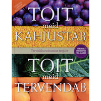... Toit meid kahjustab, toit meid tervendab