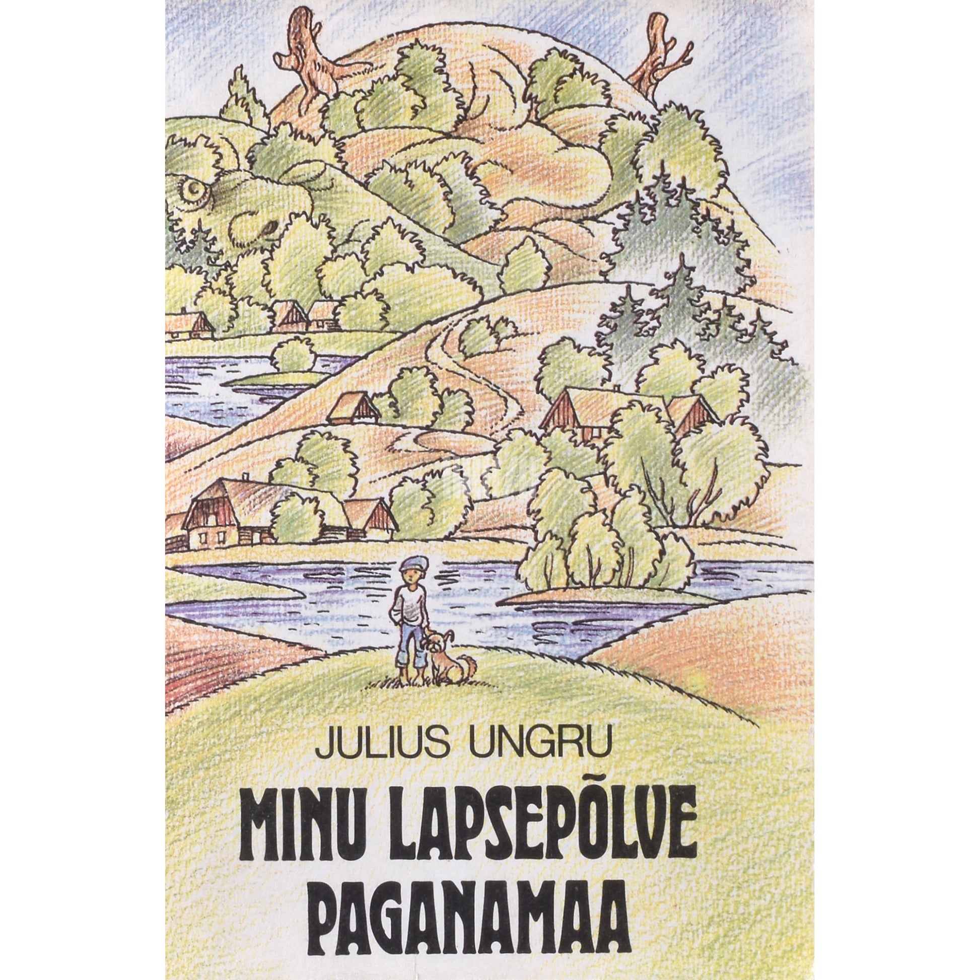 Julius Ungru. Minu lapsepõlve Paganamaa