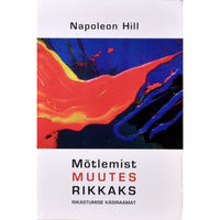 Napoleon Hill Mõtlemist muutes rikkaks