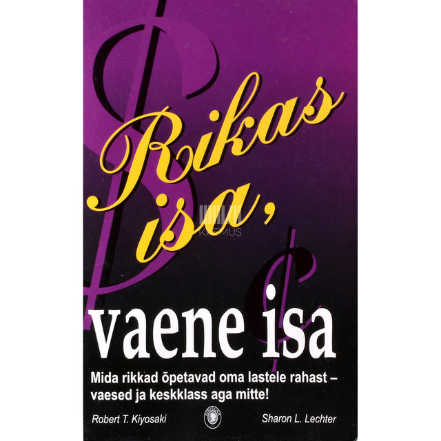 Robert T. Kiyosaki, Sharon L. Lechter. Rikas isa, vaene isa