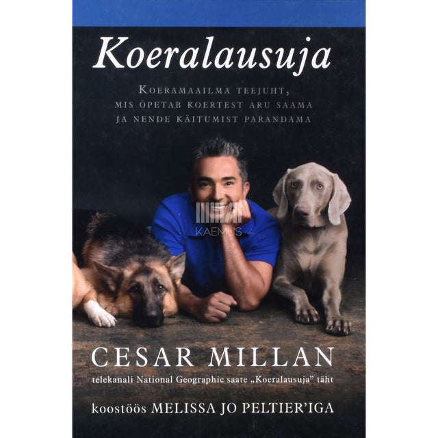Cesar Millan, Melissa Jo Peliter. Koeralausuja