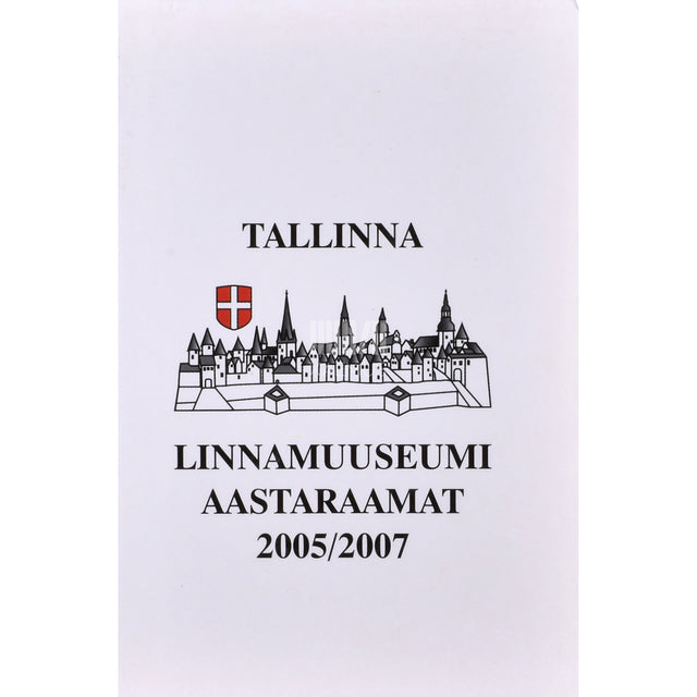 Tallinna Linnamuuseumi aastaraamat 2005/2007