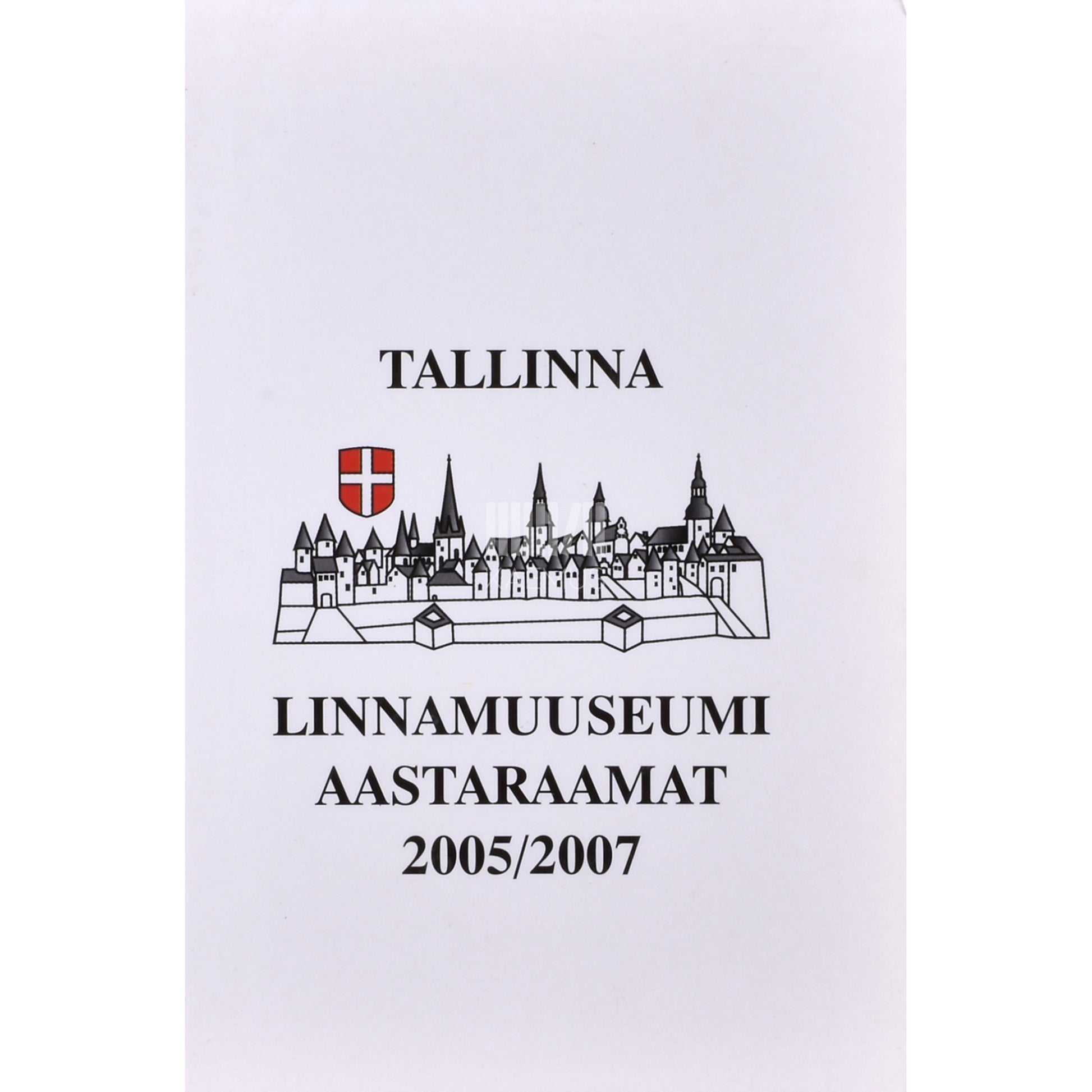 Tallinna Linnamuuseumi aastaraamat 2005/2007