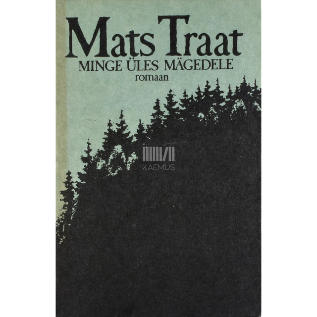 Mats Traat. Minge üles mägedele 1. osa