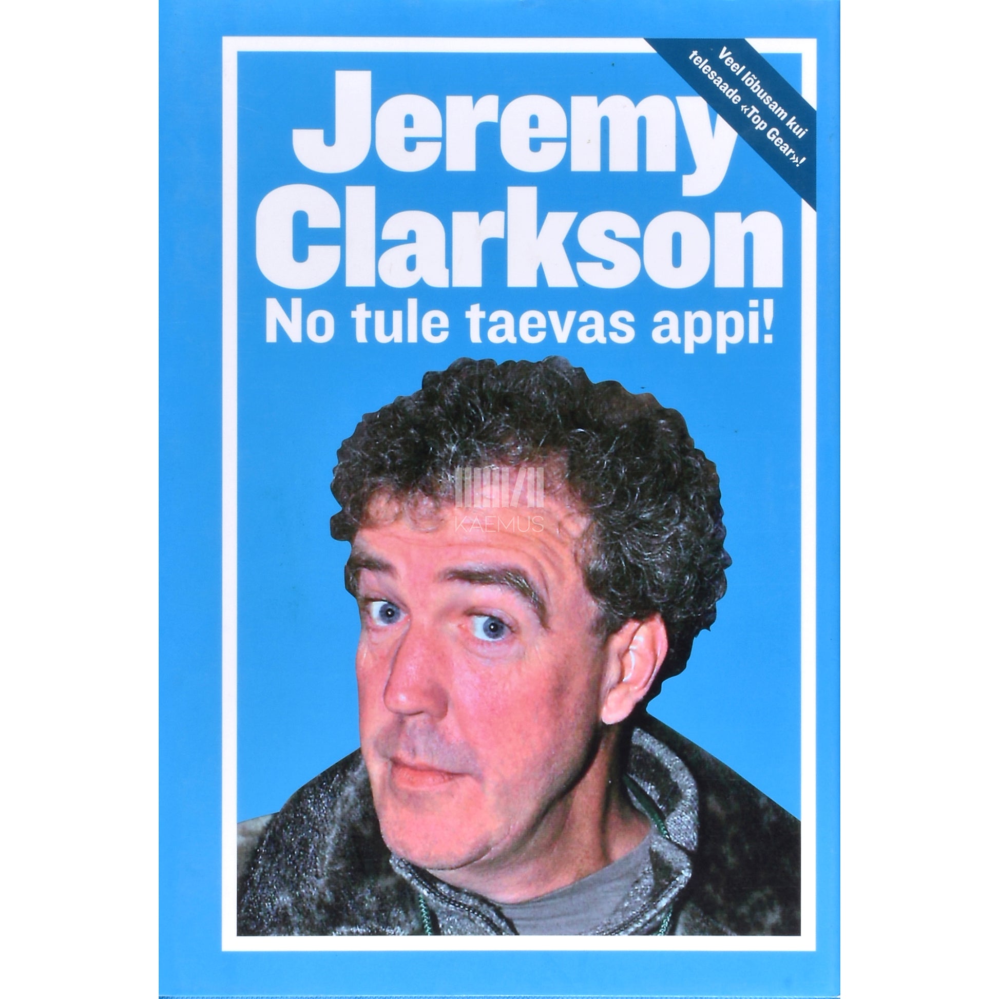 Jeremy Clarkson. No tule taevas appi!