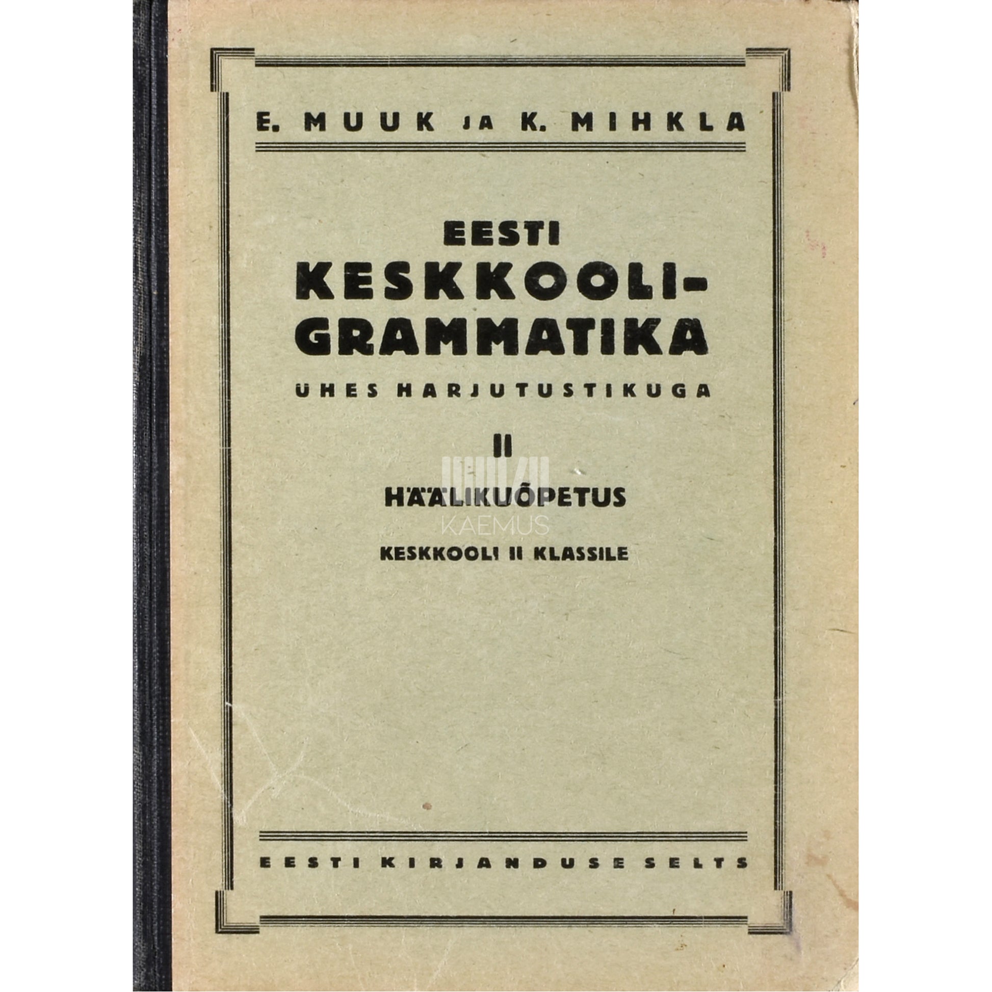 Karl Mihkla, Elmar Muuk. Eesti keskkooli-grammatika ühes harjutustikuga 2. osa