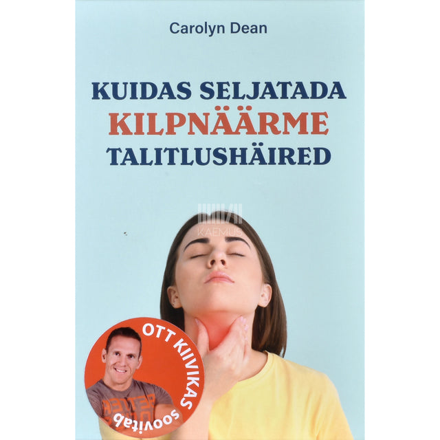 Carolyn Dean. Kuidas seljatada kilpnäärme talitlushäired