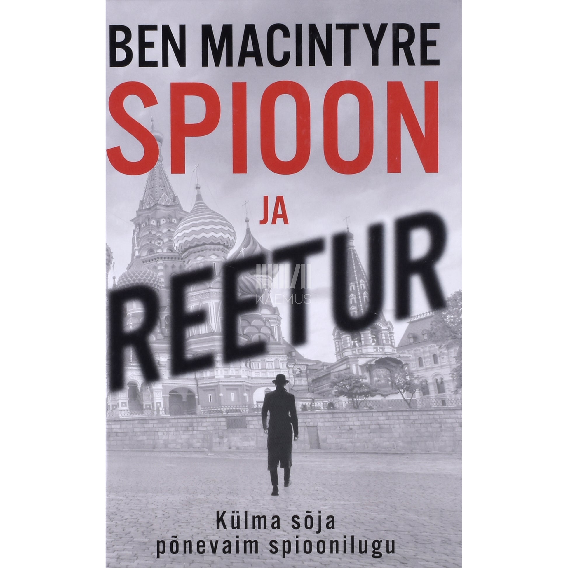 Ben Macintyre. Spioon ja reetur