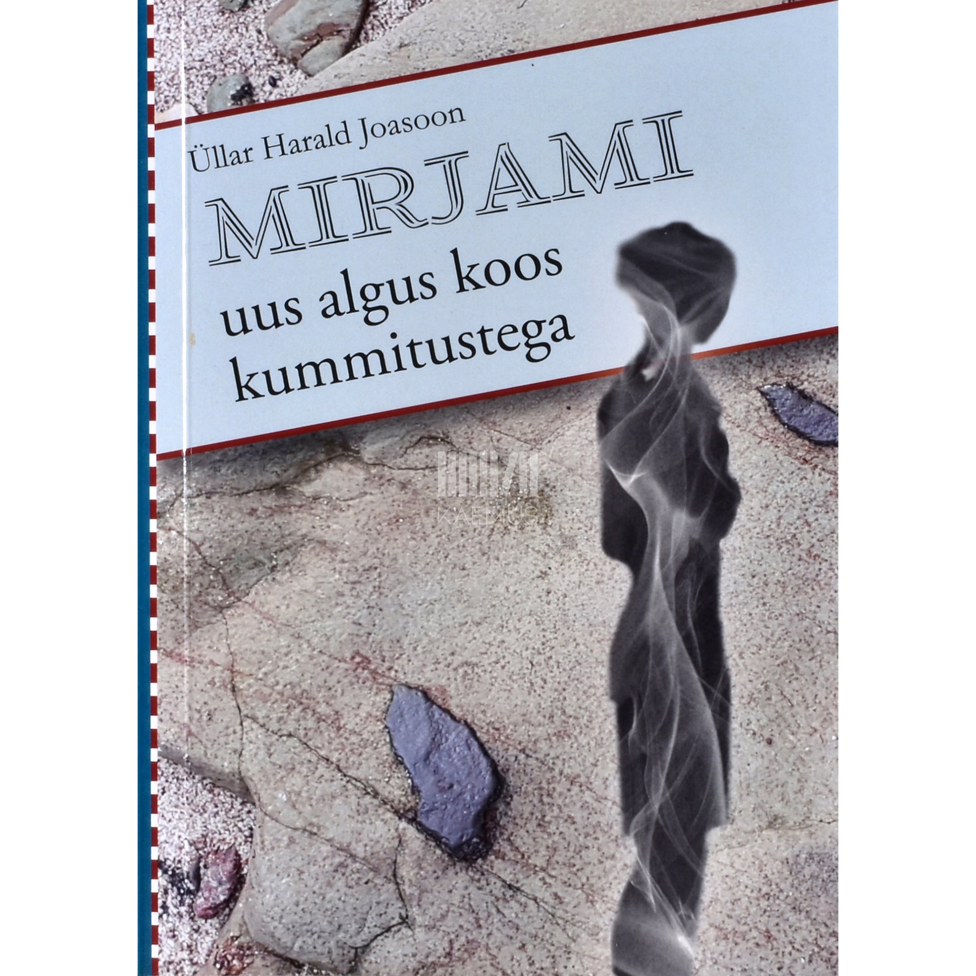 Üllar Harald Joasoon. Mirjami uus algus koos kummitustega
