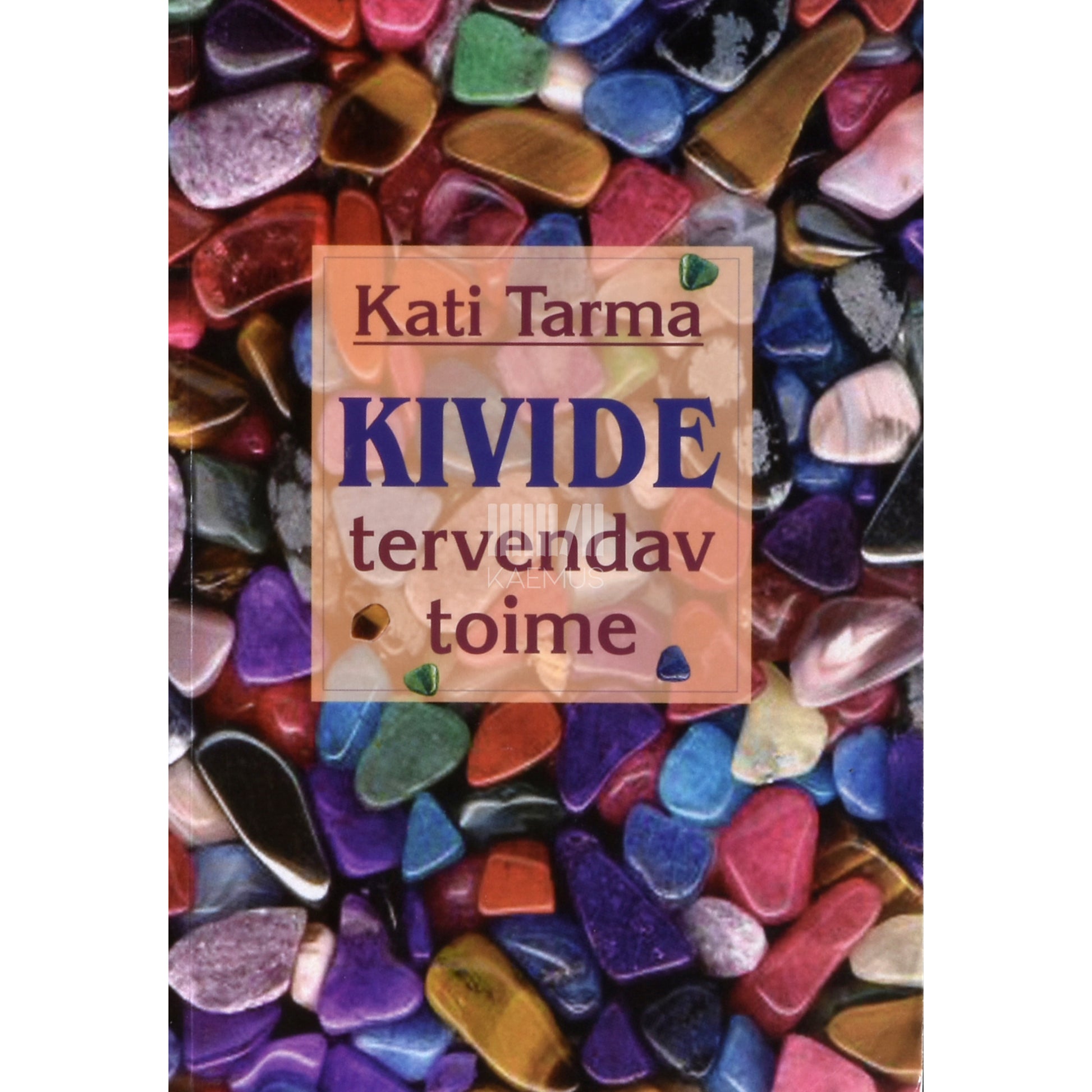 Kati Tarma. Kivide tervendav toime
