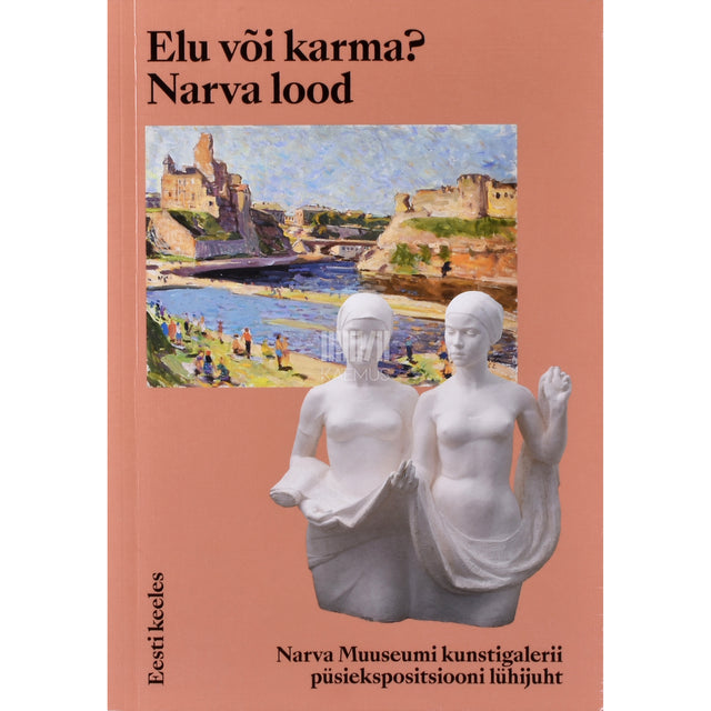 Rael Artel. Elu või karma? Narva lood