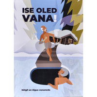 ... Ise oled vana! Kõigil on õigus vananeda