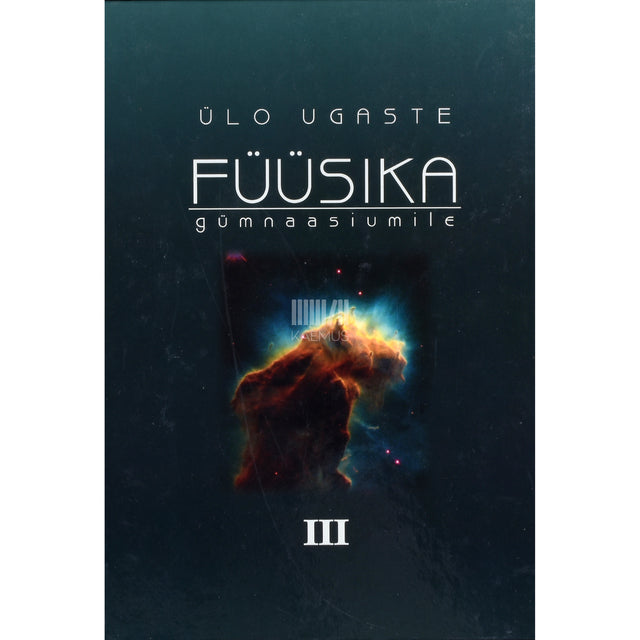 Ülo Ugaste. Füüsika gümnaasiumile 3. osa