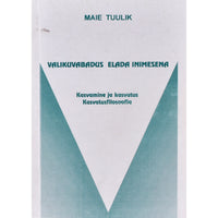 Maie Tuulik Valikuvabadus elada inimesena
