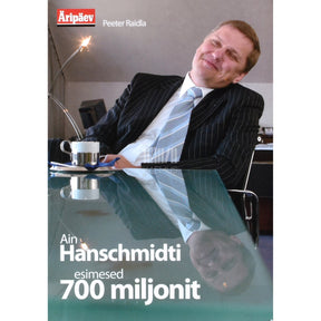 Peeter Raidla Ain Hanschmidti esimesed 700 miljonit