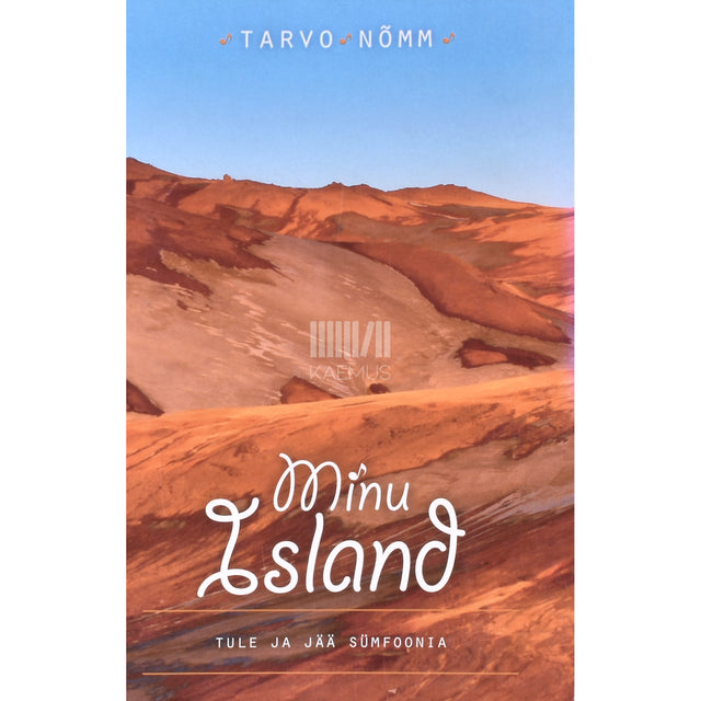 Tarvo Nõmm. Minu Island. Tule ja jää sümfoonia