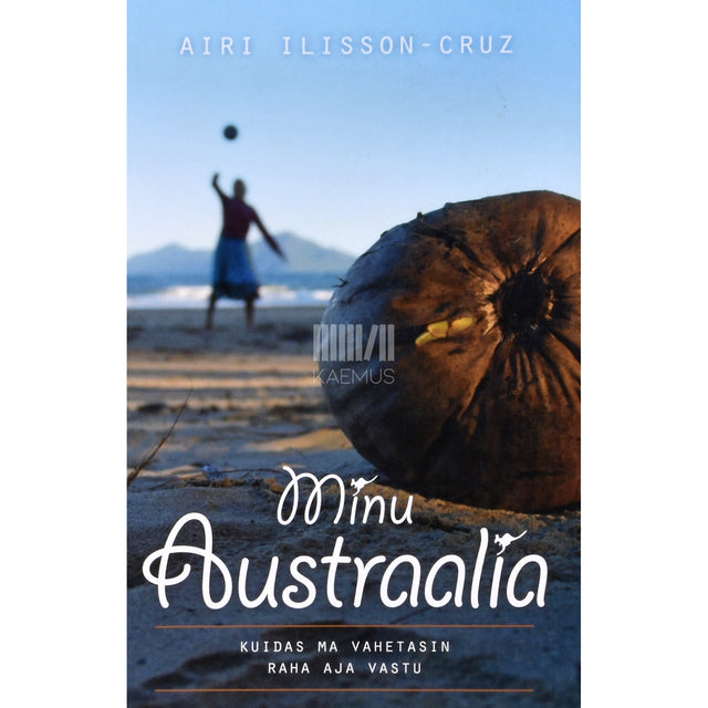 Airi Ilisson-Cruz. Minu Austraalia