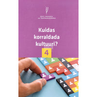 ... Kuidas korraldada kultuuri? 4. osa
