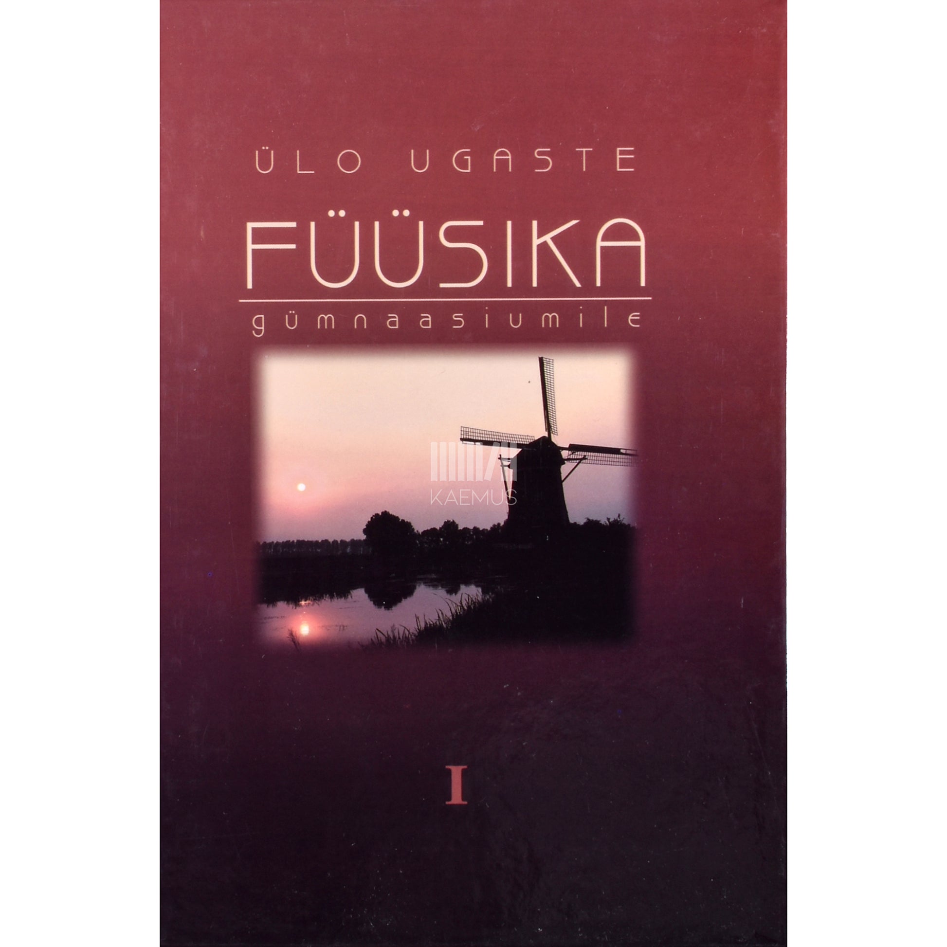Ülo Ugaste. Füüsika gümnaasiumile 1. osa