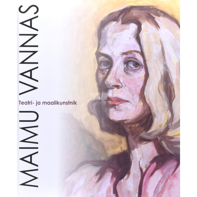 Maret Kukkur. Maimu Vannas. Teatri- ja maalikunstnik