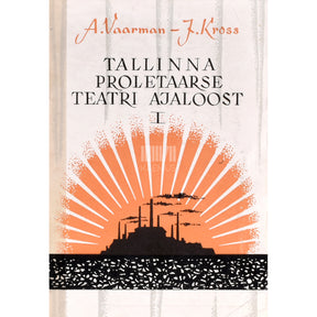 Alma Vaarman Tallinna proletaarse teatri ajaloost 1. osa