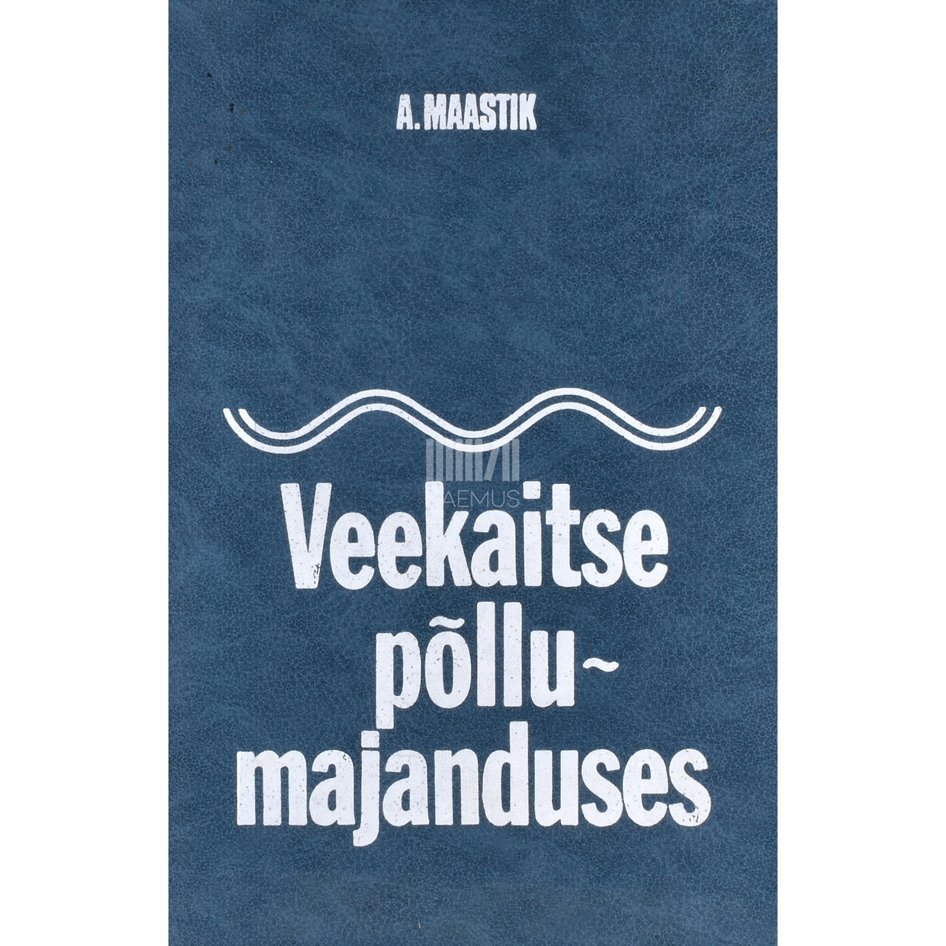 Aleksander Maastik. Veekaitse põllumajanduses