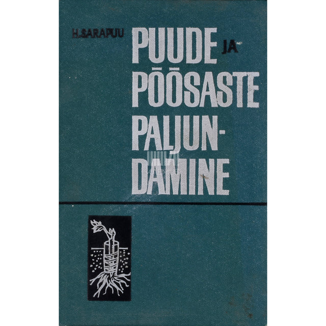 Helve Sarapuu. Puude ja põõsaste paljundamine