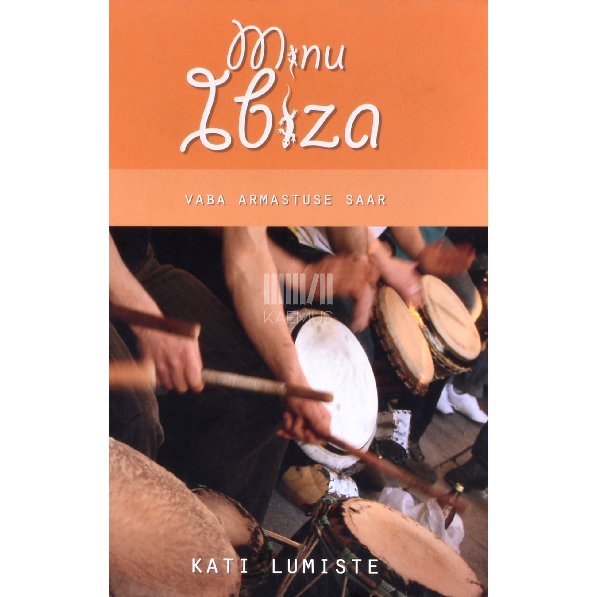 Kati Lumiste. Minu Ibiza. Vaba armastuse saar