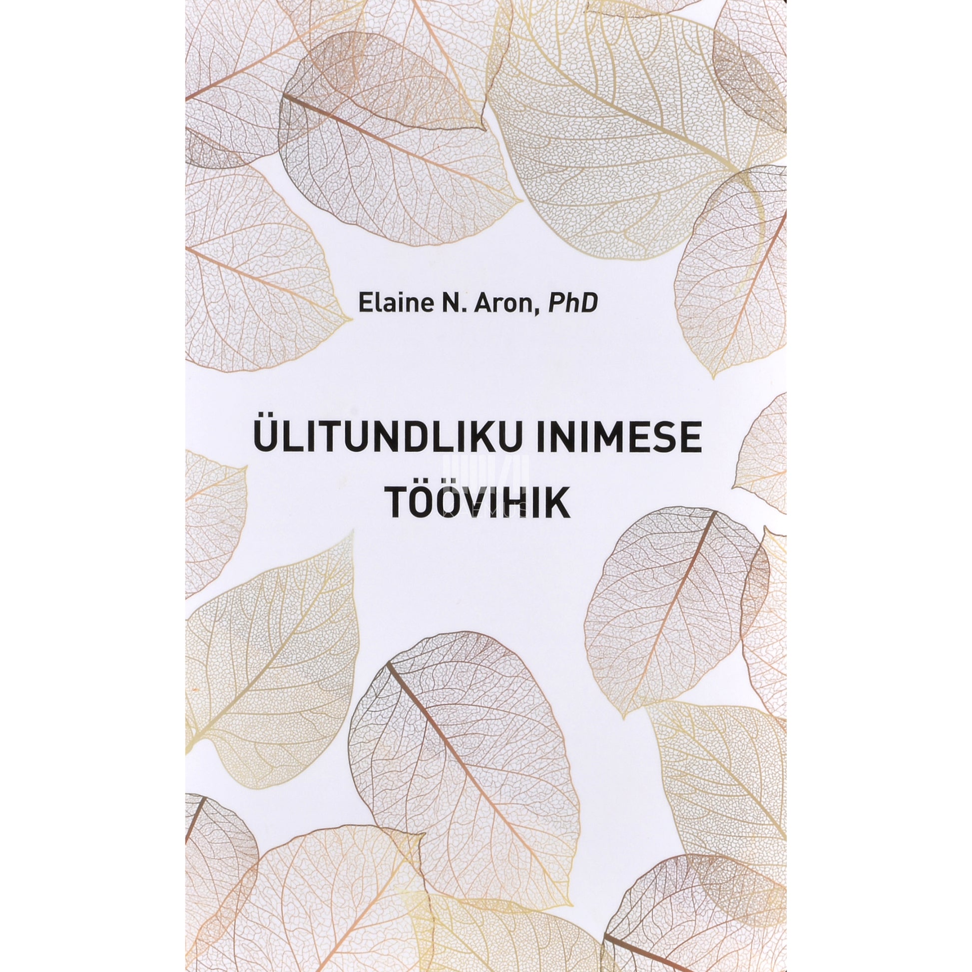 Elaine N. Aron. Ülitundliku inimese töövihik