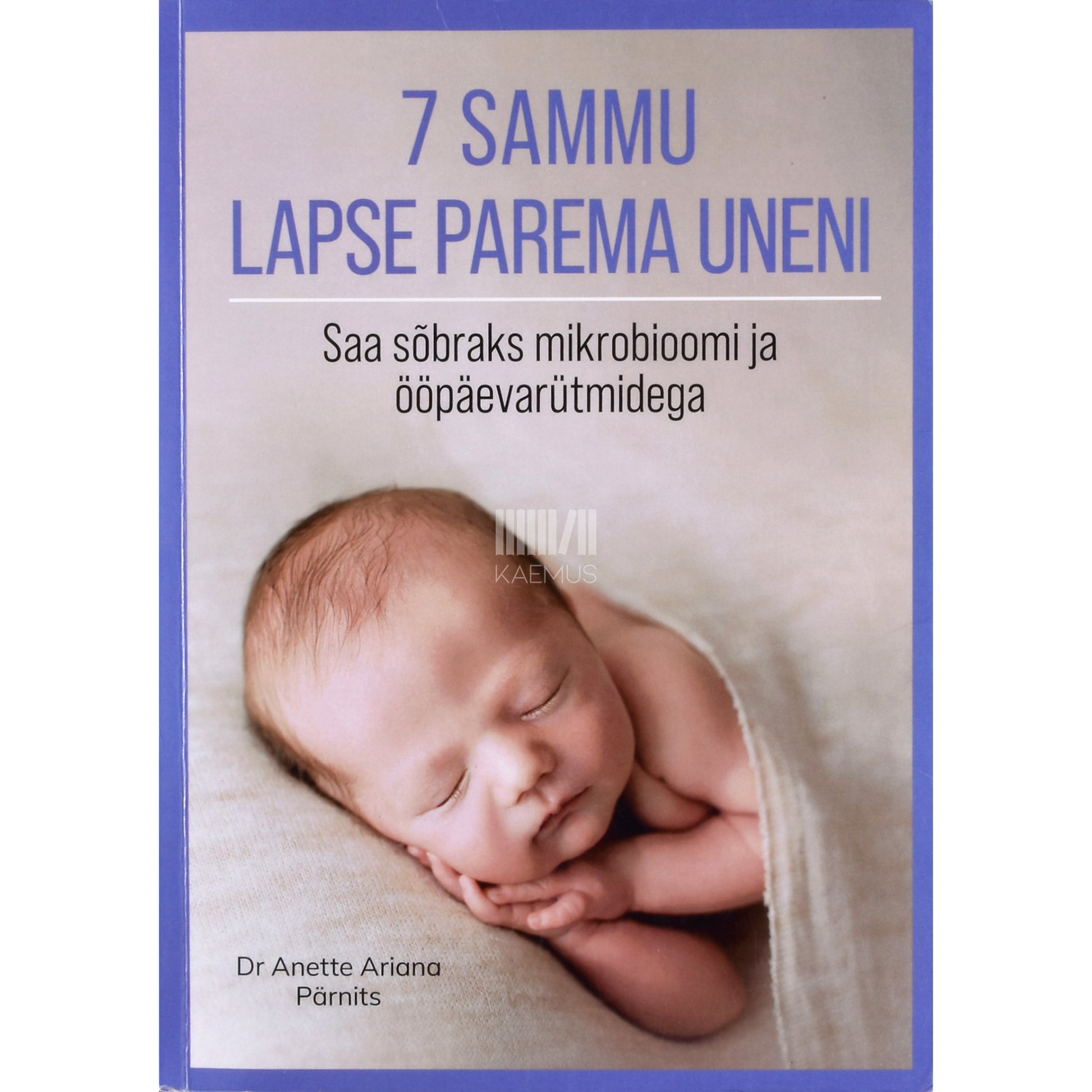Anette Ariana Pärnits. 7 sammu lapse parema uneni
