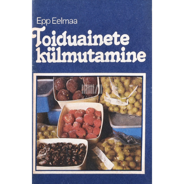 Epp Eelmaa. Toiduainete külmutamine. Käsiraamat