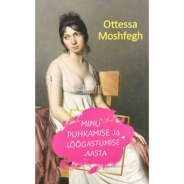 Ottessa Moshfegh. Minu puhkamise ja lõõgastumise aasta
